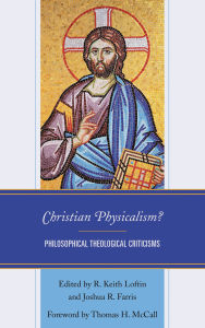 Title: Christian Physicalism?: Philosophical Theological Criticisms, Author: Thomas McCall
