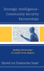 Strategic Intelligence-Community Security Partnerships: Molding Partnerships in Conflict-Prone Regions