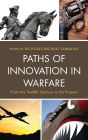 Paths of Innovation in Warfare: From the Twelfth Century to the Present