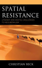 Spatial Resistance: Literary and Digital Challenges to Neoliberalism