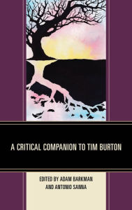 Title: A Critical Companion to Tim Burton, Author: Adam Barkman