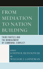 From Mediation to Nation-Building: Third Parties and the Management of Communal Conflict