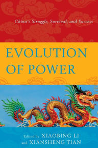 Title: Evolution of Power: China's Struggle, Survival, and Success, Author: Xiaobing Li