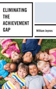 Title: Eliminating the Achievement Gap, Author: William Jeynes