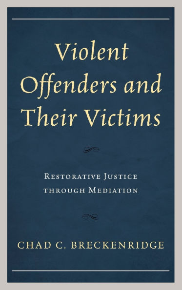 Violent Offenders and Their Victims: Restorative Justice through Mediation