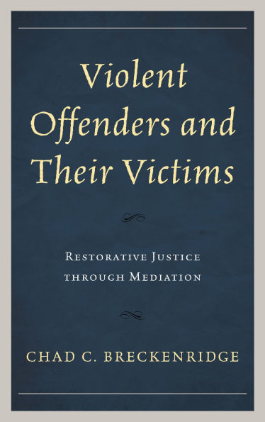 Violent Offenders and Their Victims: Restorative Justice through Mediation