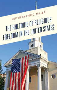 Title: The Rhetoric of Religious Freedom in the United States, Author: Miles C. Coleman