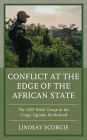 Conflict at the Edge of the African State: The ADF Rebel Group in the Congo-Uganda Borderland