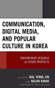 Title: Communication, Digital Media, and Popular Culture in Korea: Contemporary Research and Future Prospects, Author: Eyun-Jung Ki