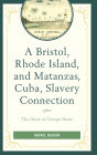 A Bristol, Rhode Island, and Matanzas, Cuba, Slavery Connection: The Diary of George Howe