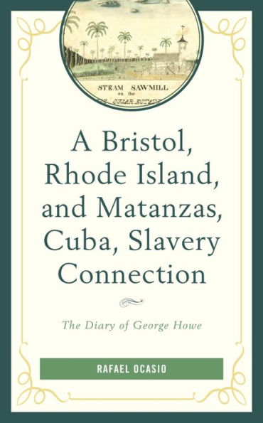 A Bristol, Rhode Island, and Matanzas, Cuba, Slavery Connection: The Diary of George Howe