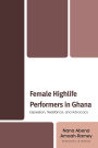 Female Highlife Performers in Ghana: Expression, Resistance, and Advocacy