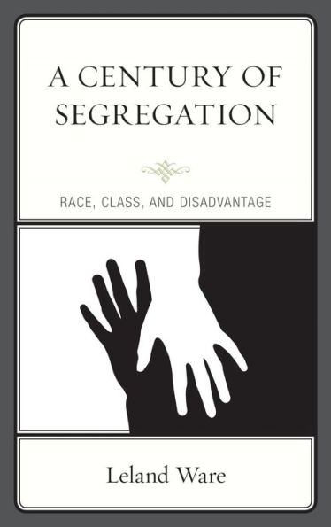 A Century of Segregation: Race, Class, and Disadvantage