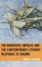 The Midrashic Impulse and the Contemporary Literary Response to Trauma