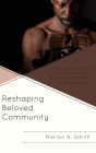 Reshaping Beloved Community: The Experiences of Black Male Felons and Their Impact on Black Radical Traditions
