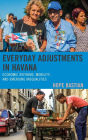 Everyday Adjustments in Havana: Economic Reforms, Mobility, and Emerging Inequalities