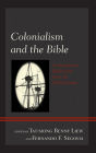 Colonialism and the Bible: Contemporary Reflections from the Global South