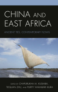 Title: China and East Africa: Ancient Ties, Contemporary Flows, Author: Louis De Weyer