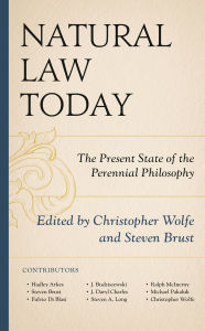 Title: Natural Law Today: The Present State of the Perennial Philosophy, Author: Hadley Arkes