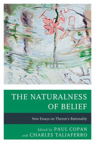 Title: The Naturalness of Belief: New Essays on Theism's Rationality, Author: Paul Copan