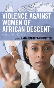 Title: Violence against Women of African Descent: Global Perspectives, Author: Anita Kalunta-Crumpton