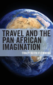 Title: Travel and the Pan African Imagination, Author: Tracy Keith Flemming