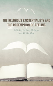 Title: The Religious Existentialists and the Redemption of Feeling, Author: Stephen Allan Chanderbhan