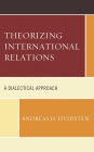 Theorizing International Relations: A Dialectical Approach