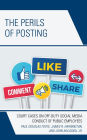 The Perils of Posting: Court Cases on Off-Duty Social Media Conduct of Public Employees