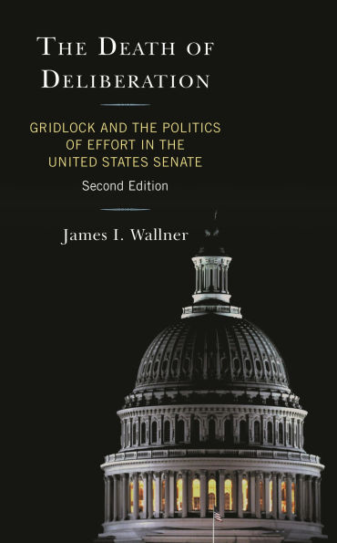 The Death of Deliberation: Gridlock and the Politics of Effort in the United States Senate