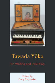 Title: Tawada Yoko: On Writing and Rewriting, Author: Doug Slaymaker