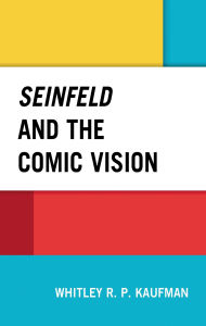 Title: Seinfeld and the Comic Vision, Author: Whitley Kaufman