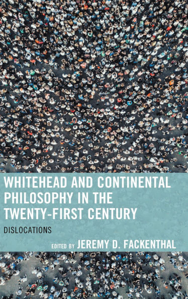 Whitehead and Continental Philosophy in the Twenty-First Century: Dislocations