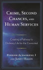 Crime, Second Chances, and Human Services: Creating a Pathway to Ordinary Life for the Convicted