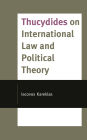 Thucydides on International Law and Political Theory