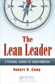 Title: The Lean Leader: A Personal Journey of Transformation / Edition 1, Author: Robert B. Camp