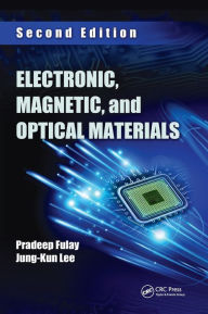 Title: Electronic, Magnetic, and Optical Materials / Edition 2, Author: Pradeep Fulay