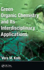 Green Organic Chemistry and its Interdisciplinary Applications / Edition 1