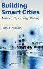 Building Smart Cities: Analytics, ICT, and Design Thinking