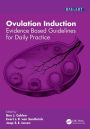 Ovulation Induction: Evidence Based Guidelines for Daily Practice / Edition 1