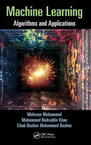 Title: Machine Learning: Algorithms and Applications / Edition 1, Author: Mohssen Mohammed