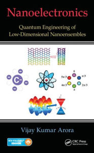 Title: Nanoelectronics: Quantum Engineering of Low-Dimensional Nanoensembles, Author: Vijay Kumar Arora