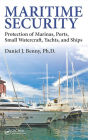 Maritime Security: Protection of Marinas, Ports, Small Watercraft, Yachts, and Ships / Edition 1