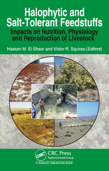 Halophytic and Salt-Tolerant Feedstuffs: Impacts on Nutrition, Physiology and Reproduction of Livestock / Edition 1