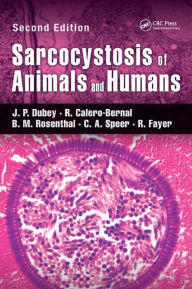 Title: Sarcocystosis of Animals and Humans / Edition 2, Author: J. P. Dubey