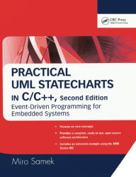 Title: Practical UML Statecharts in C/C++: Event-Driven Programming for Embedded Systems, Author: Miro Samek