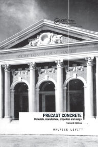 Title: Precast Concrete: Materials, Manufacture, Properties and Usage, Second Edition, Author: Maurice Levitt