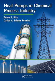 Title: Heat Pumps in Chemical Process Industry / Edition 1, Author: Anton A. Kiss