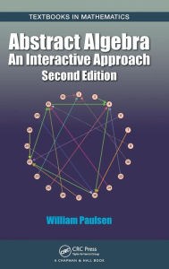 Title: Abstract Algebra: An Interactive Approach, Second Edition, Author: William Paulsen