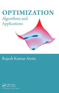 Title: Optimization: Algorithms and Applications / Edition 1, Author: Rajesh Kumar Arora